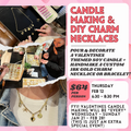 *SOLD OUT* CANDLE MAKING + DIY CHARM BAR EVENT | 2/12 6:30 - 8:30 PM